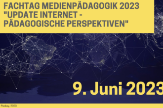 Fachtag Medienpädagogik 2023 „Update Internet – Pädagogische Perspektiven“ 9. Juni 2023 9 - 16 Uhr Vorort oder Online