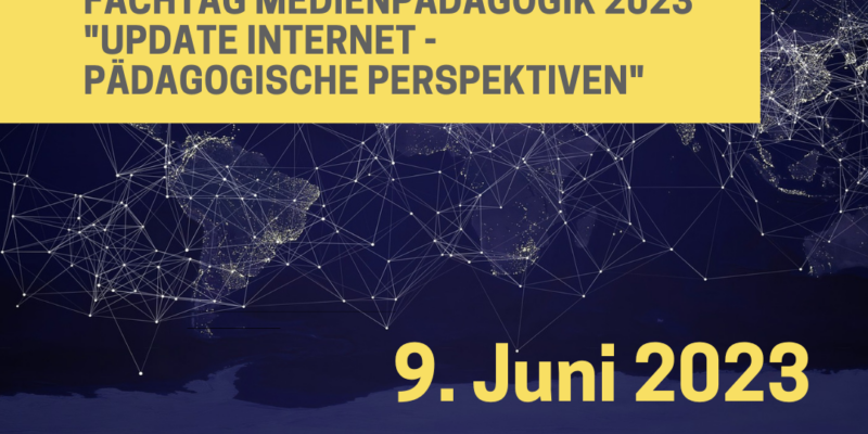 Fachtag Medienpädagogik 2023 „Update Internet – Pädagogische Perspektiven“ 9. Juni 2023 9 - 16 Uhr Vorort oder Online