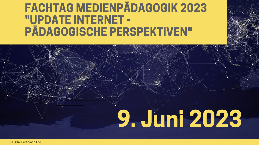 Fachtag Medienpädagogik 2023 „Update Internet – Pädagogische Perspektiven“ 9. Juni 2023 9 - 16 Uhr Vorort oder Online