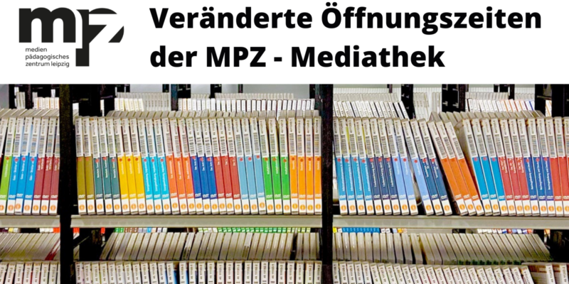 Veränderte Öffnungszeiten des MPZ-Leipzig